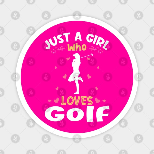 Just a Girl who Loves Golf Gift Magnet by aneisha